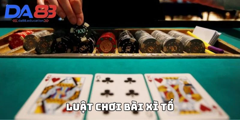 Bài xì tố có luật chơi như thế nào
