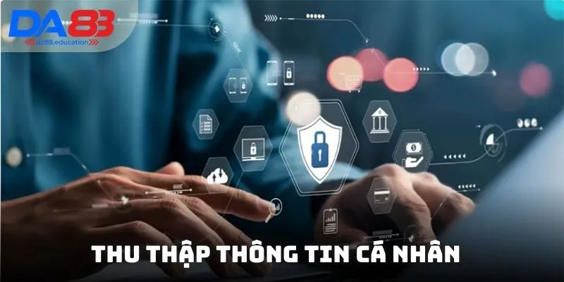 DA88 cam kết chỉ thu thập thông tin để đảm bảo trải nghiệm người dùng