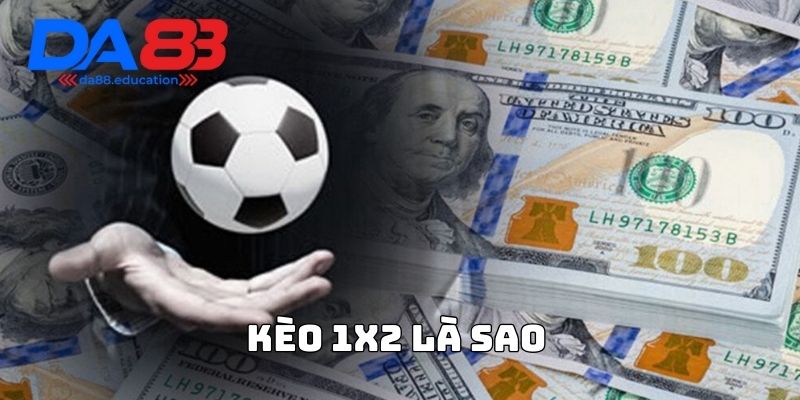 kèo 1x2 là sao