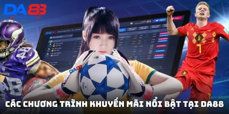 Khám phá các ưu đãi DA88 hấp dẫn như hoàn tiền 100%