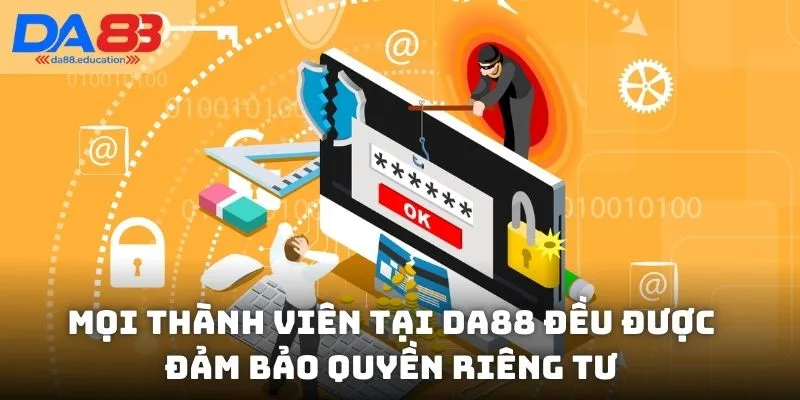 Mọi thành viên tại DA88 đều được đảm bảo quyền riêng tư