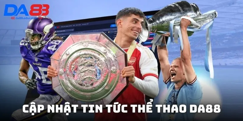 Sự kiện thể thao nóng hổi mang đến cái nhìn toàn diện về giới thể thao