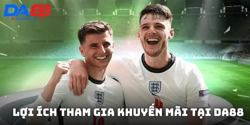Tăng vốn cược, giảm rủi ro, nhận quà giá trị từ khuyến mãi DA88