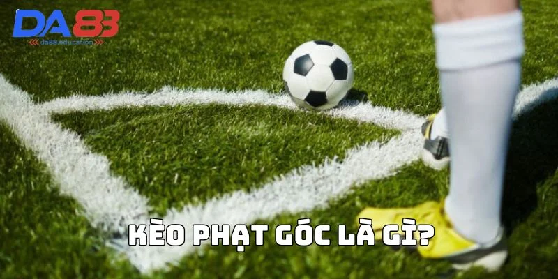 Tổng quan sơ lược về kèo phạt góc DA88