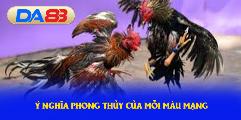 Ý nghĩa phong thủy của mỗi màu mạng